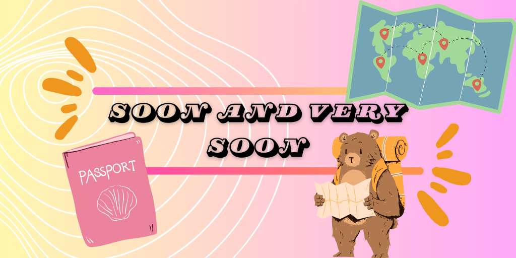 Soon and very&nbsp;soon